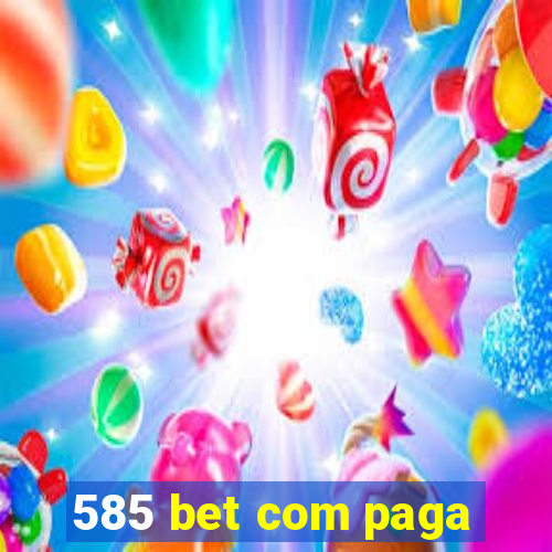 585 bet com paga